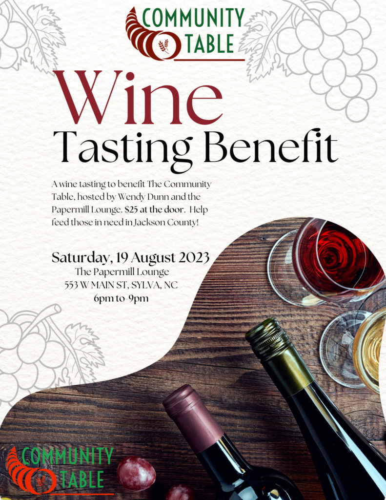 Wine Tasting Benefit for the Community Table. August 19, 2023 6pm-9pm at the Papermill Lounge 553 W Main St, Sylva, NC , $25/per person