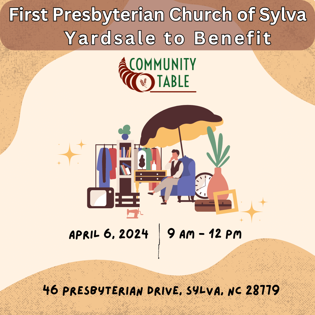 A Yardsale to Benefit Community Table! First Baptist Church of Sylva, NC is hosting a Yardsale on April 6th, 2024 from 9am-12pm. 46 Presbyterian Drive, Sylva, NC 28779